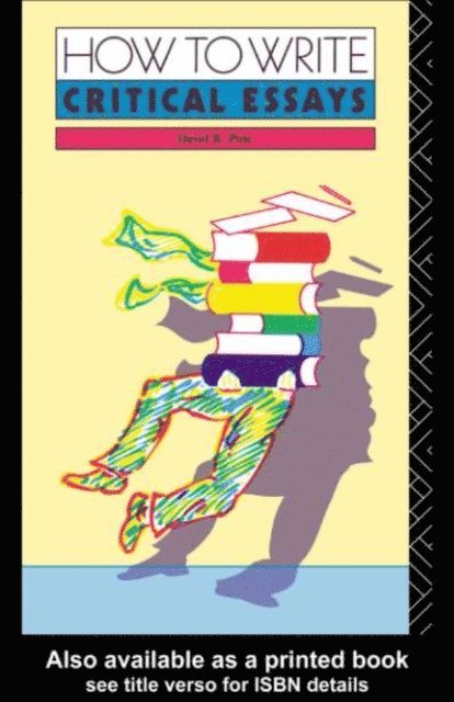 David B. Pirie - How to Write Critical Essays, E-bok