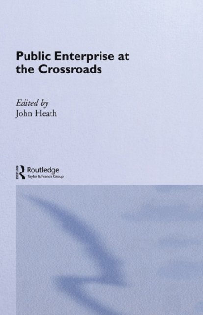 John Heath - Public Enterprise at the Crossroads, E-bok