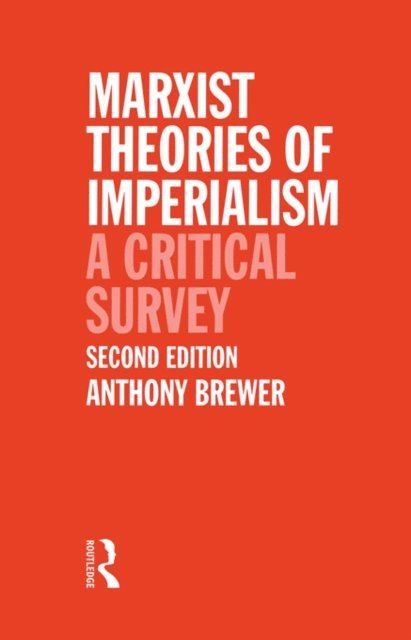 Tony Brewer - Marxist Theories of Imperialism, E-bok
