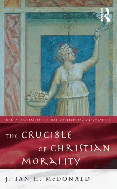 J. Ian H. McDonald - Crucible of Christian Morality, E-bok
