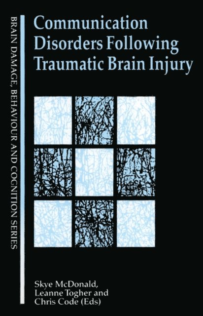 Leanne Togher, Chris Code, Skye McDonald - Communication Disorders Following Traumatic Brain Injury, E-bok
