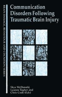 Leanne Togher, Chris Code, Skye McDonald - Communication Disorders Following Traumatic Brain Injury, E-bok