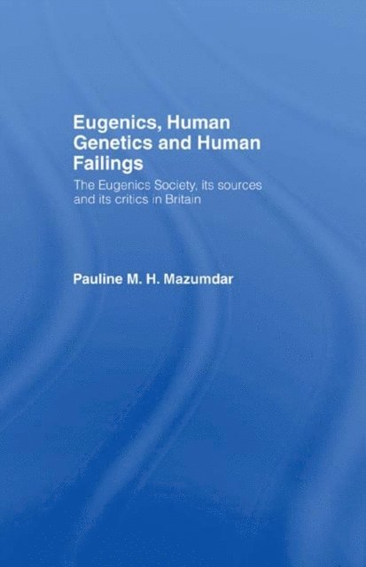 Pauline Mazumdar - Eugenics, Human Genetics and Human Failings, E-bok. Tillgänglighet: Lägg i varukorg