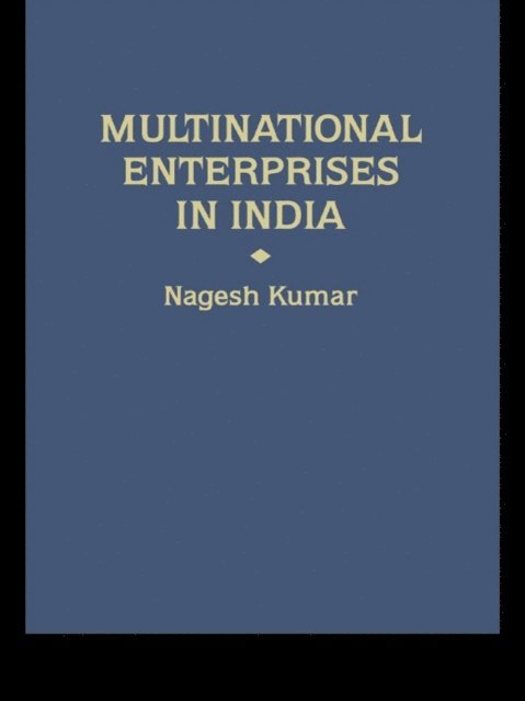 Nagesh Kumar - Multinational Enterprises in India, E-bok