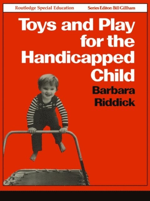 Barbara Riddick - Toys and Play for the Handicapped Child, E-bok
