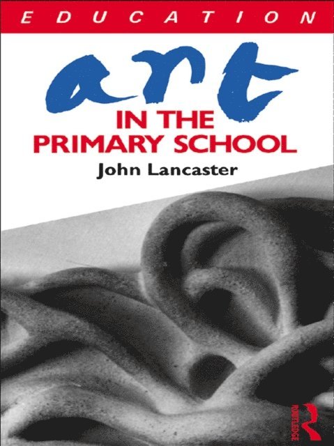 John Lancaster - Art in the Primary School, E-bok