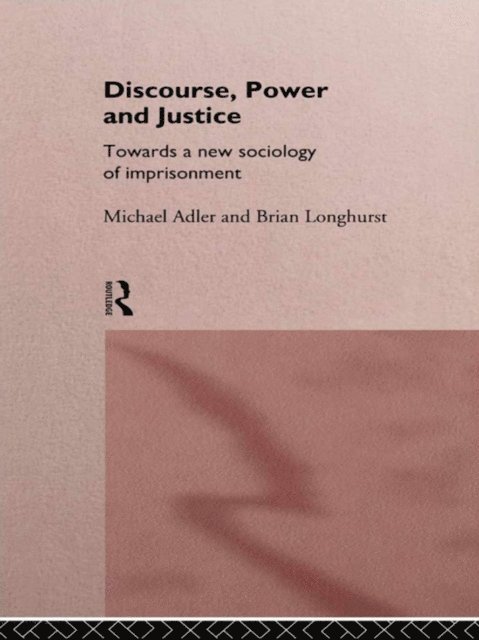 Brian Longhurst, Michael Adler - Discourse Power and Justice, E-bok