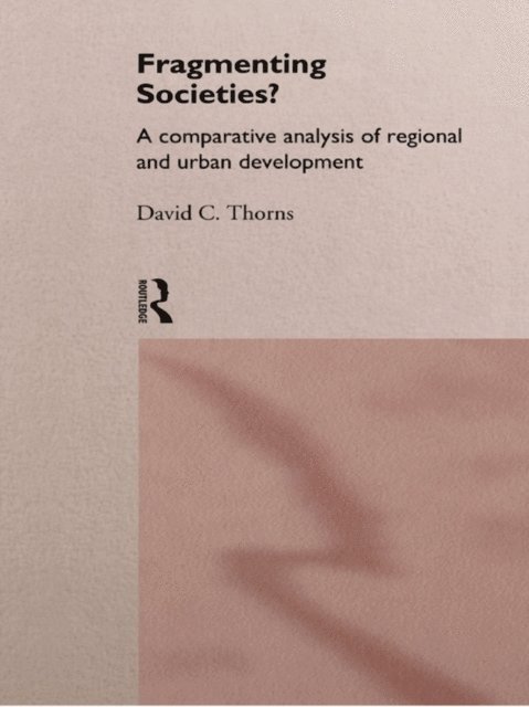 David C. Thorns - Fragmenting Societies?, E-bok