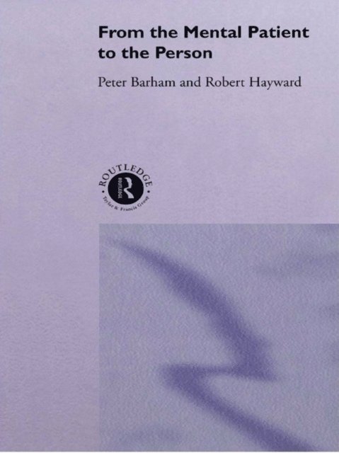 Robert Hayward, Peter Barham, Dr Peter Barham - From the Mental Patient to the Person, E-bok