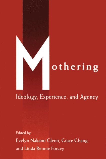 Linda Rennie Forcey, Grace Chang, Evelyn Nakano Glenn - Mothering, E-bok