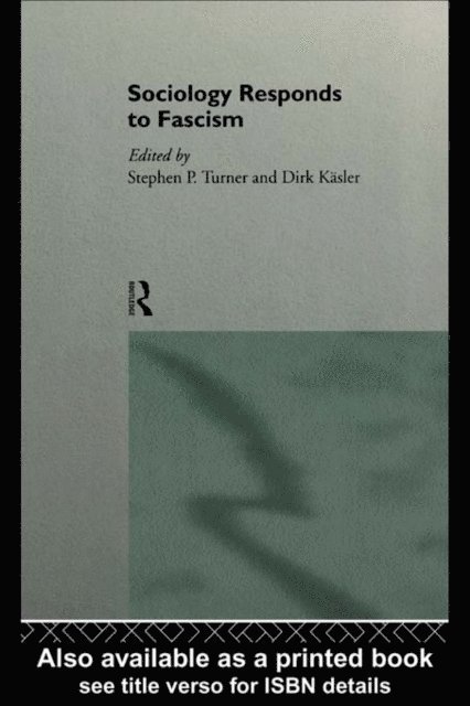 Stephen Turner, Dirk Kasler - Sociology Responds to Fascism, E-bok