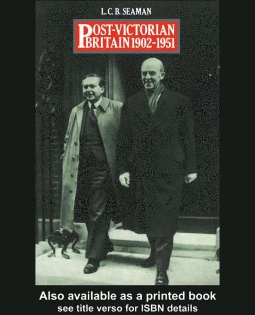 L.C.B. Seaman - Post-Victorian Britain 1902-1951, E-bok