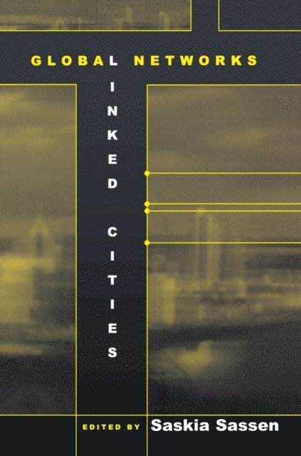 Saskia Sassen - Global Networks, Linked Cities, E-bok