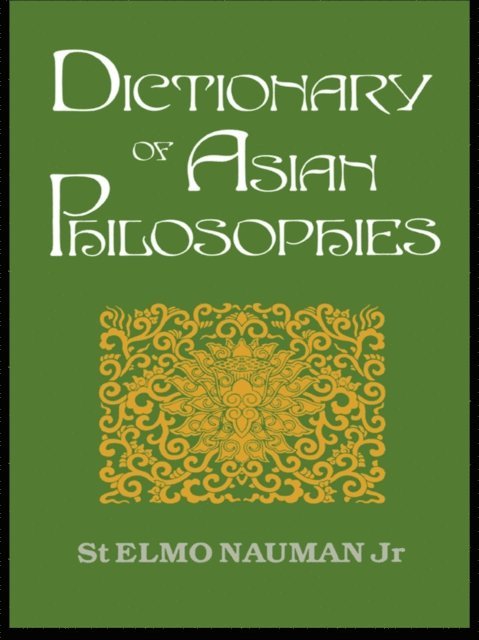 St. Elmo Nauman Jr - Dictionary of Asian Philosophies, E-bok