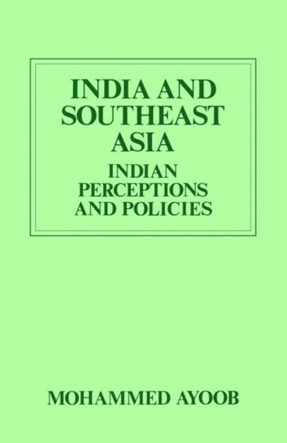 Mohammed Ayoob - India and Southeast Asia (Routledge Revivals), E-bok