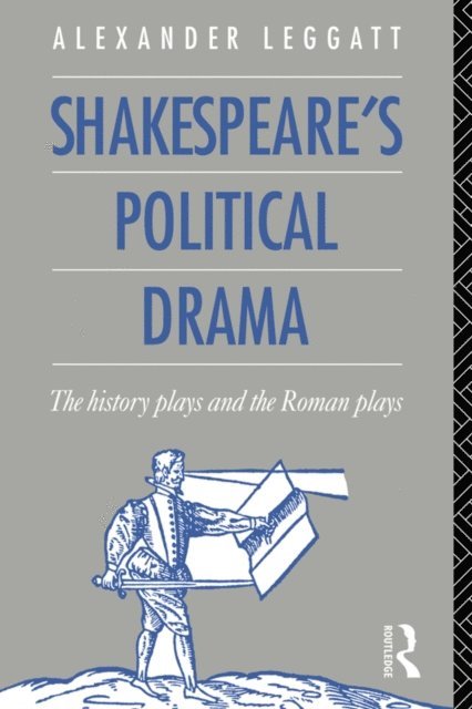 Alexander Leggatt - Shakespeare's Political Drama, E-bok