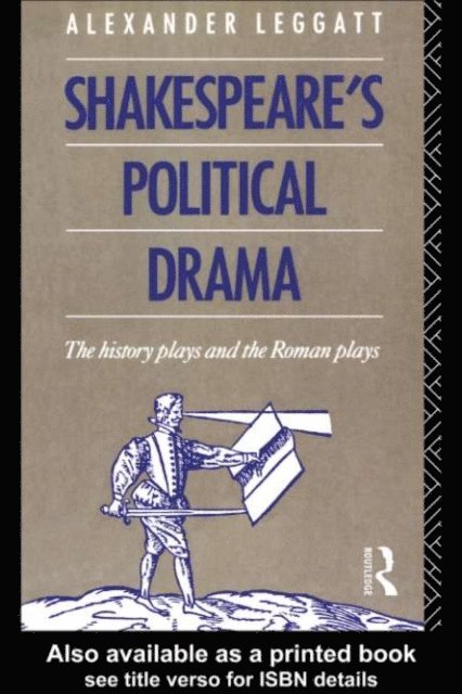 Alexander Leggatt - Shakespeare's Political Drama, E-bok