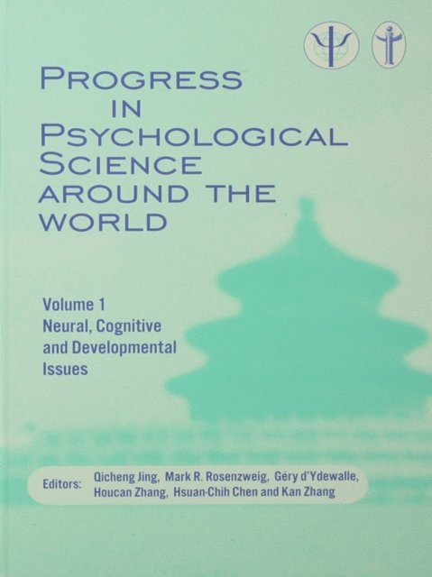 Mark R. Rosenzweig, Qicheng Jing - Progress in Psychological Science around the World. Volume 1 Neural, Cognitive and Developmental Issues., E-bok