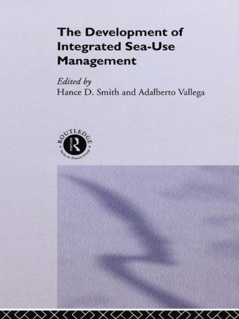 Adalberto Vallega, Hance Smith - Development of Integrated Sea Use Management, E-bok