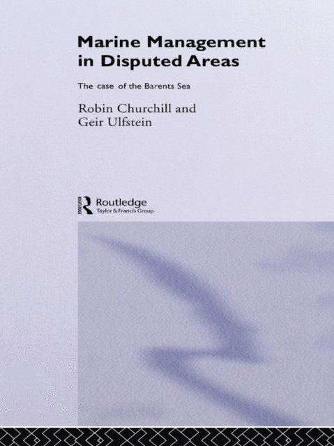 Geir Ulfstein, Robin Churchill - Marine Management in Disputed Areas, E-bok