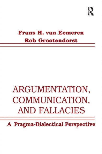 Rob Grootendorst, Frans H. van Eemeren - Argumentation, Communication, and Fallacies, E-bok