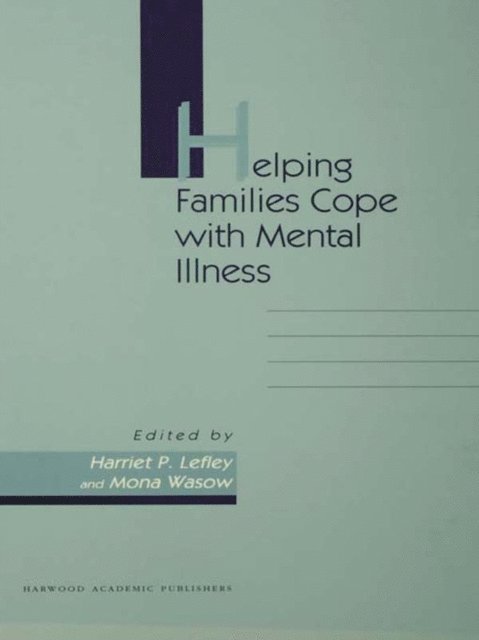 Mona Wasow, Harriet P Lefley - Helping Families Cope With Mental Illness, E-bok