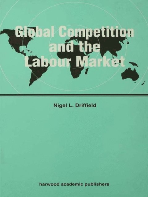 Nigel Driffield - Global Competition and the Labour Market, E-bok