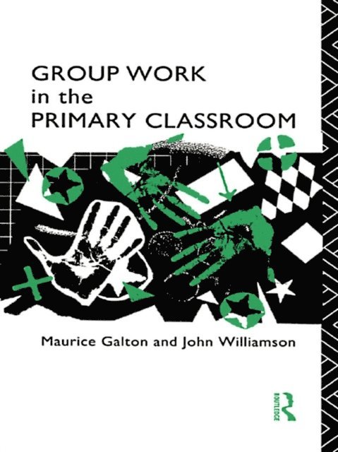 John Williamson, Maurice Galton - Group Work in the Primary Classroom, E-bok