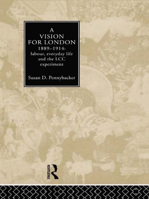 Susan D. Pennybacker - Vision for London, 1889-1914, E-bok