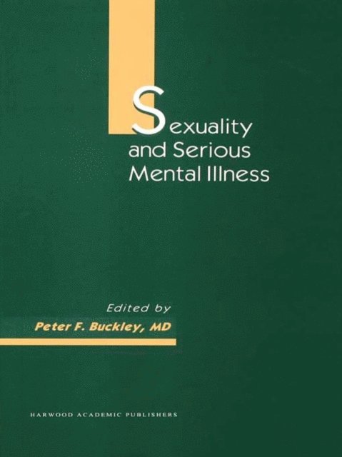 Peter F Buckley - Sexuality and Serious Mental Illness, E-bok