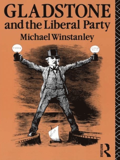 Michael J. Winstanley - Gladstone and the Liberal Party, E-bok