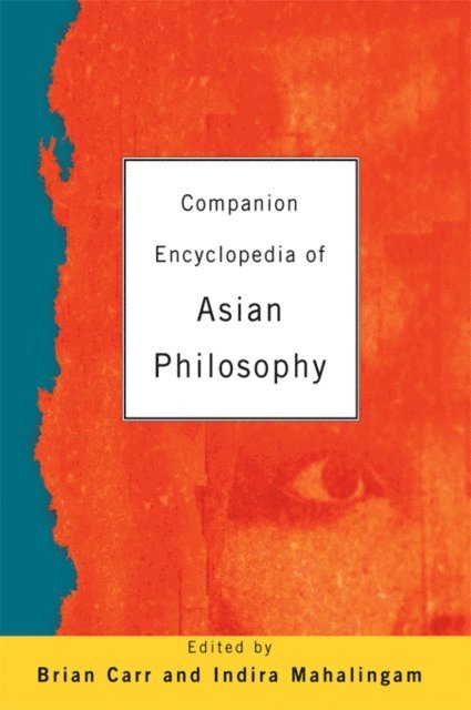 Brian Carr, Indira Mahalingam - Companion Encyclopedia of Asian Philosophy, E-bok