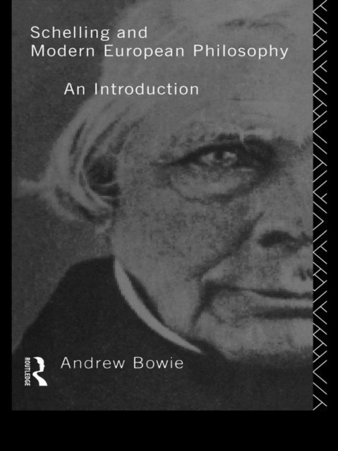 Andrew Bowie - Schelling and Modern European Philosophy, E-bok