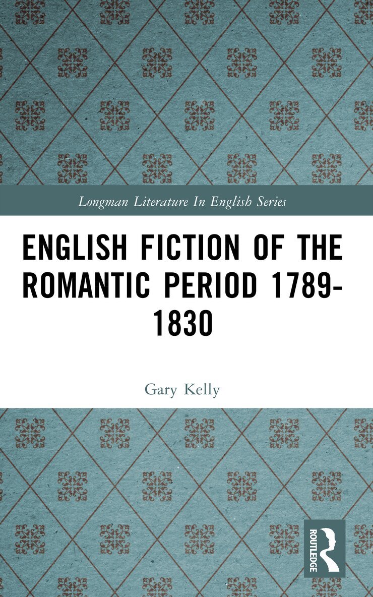 Gary Kelly - English Fiction of the Romantic Period 1789-1830, E-bok