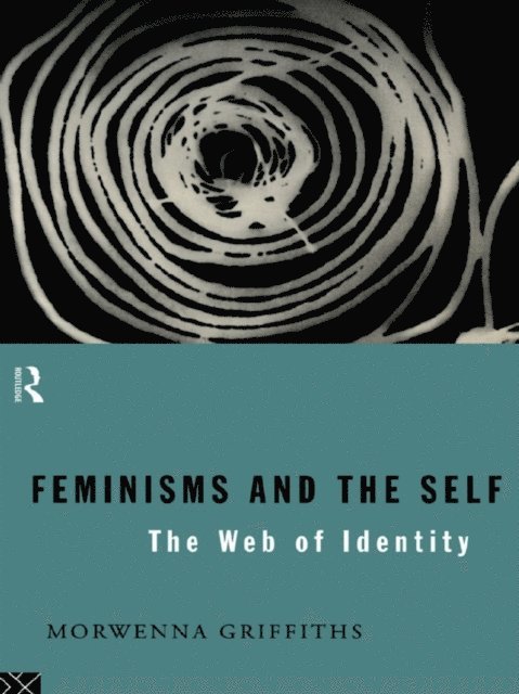 Morwenna Griffiths - Feminisms and the Self, E-bok