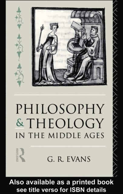 G. R. Evans - Philosophy and Theology in the Middle Ages, E-bok