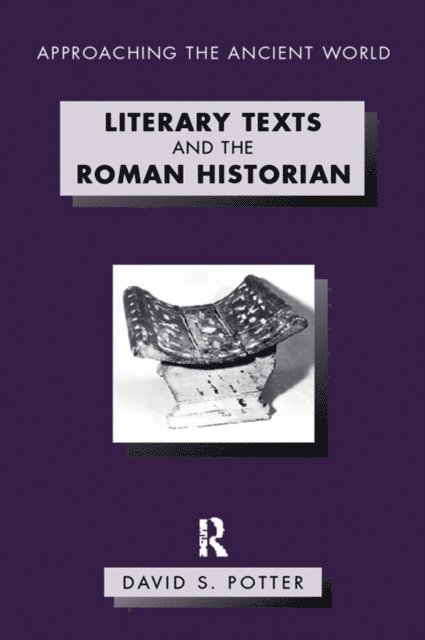 David Potter - Literary Texts and the Roman Historian, E-bok