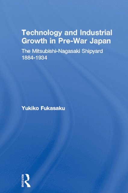 Yukiko Fukasaku - Technology and Industrial Growth in Pre-War Japan, E-bok