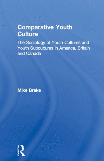 Mike Brake - Comparative Youth Culture, E-bok