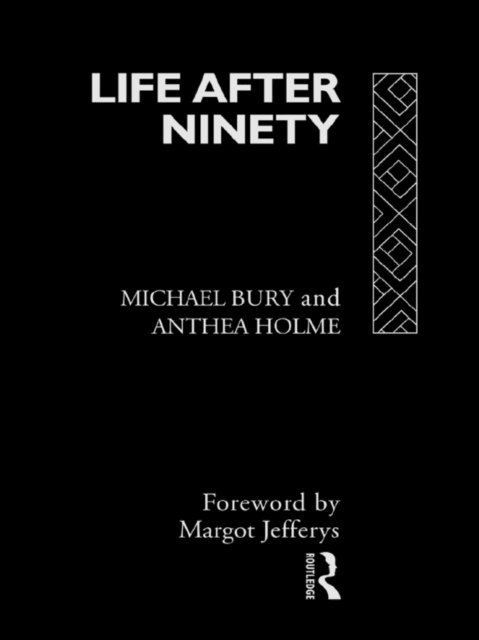 Anthea Holme, Michael Bury - Life After Ninety, E-bok