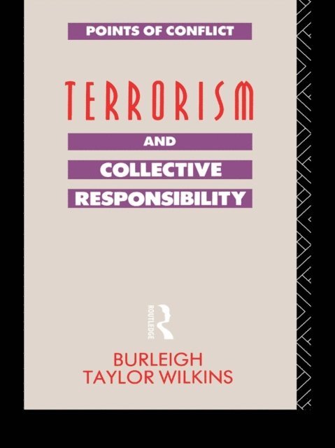 Burleigh Taylor Wilkins - Terrorism and Collective Responsibility, E-bok