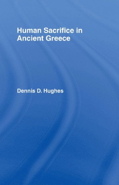 Dennis D. Hughes - Human Sacrifice in Ancient Greece, E-bok. Tillgänglighet: Lägg i varukorg