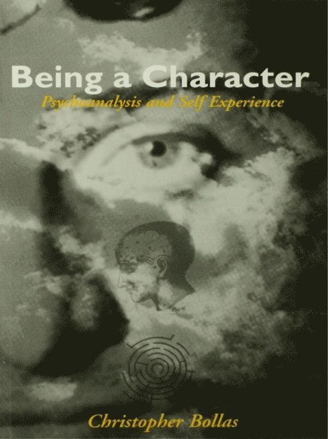 Christopher Bollas - Being a Character, E-bok