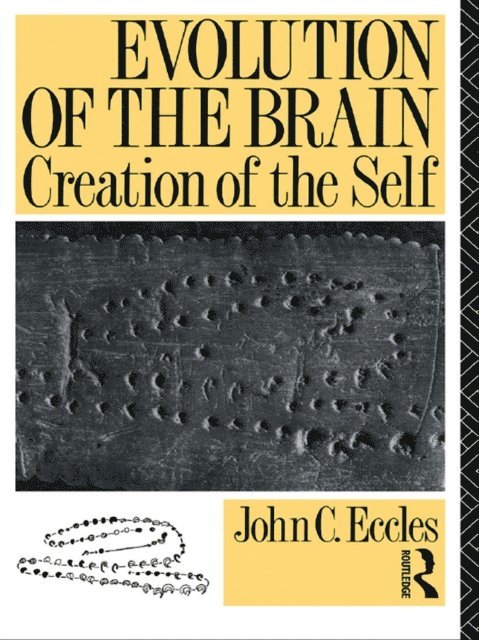 John C. Eccles - Evolution of the Brain: Creation of the Self, E-bok
