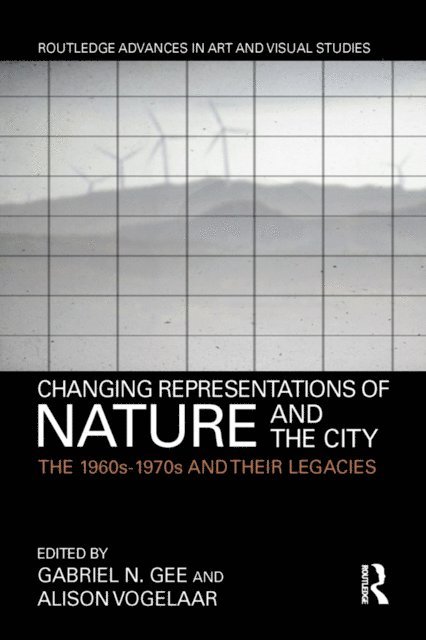 Alison Vogelaar, Gabriel N. Gee - Changing Representations of Nature and the City, E-bok
