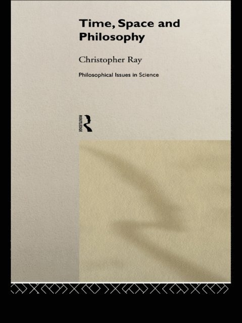 Christopher Ray - Time, Space and Philosophy, E-bok