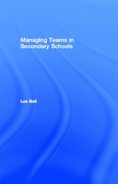 Les Bell - Managing Teams in Secondary Schools, E-bok