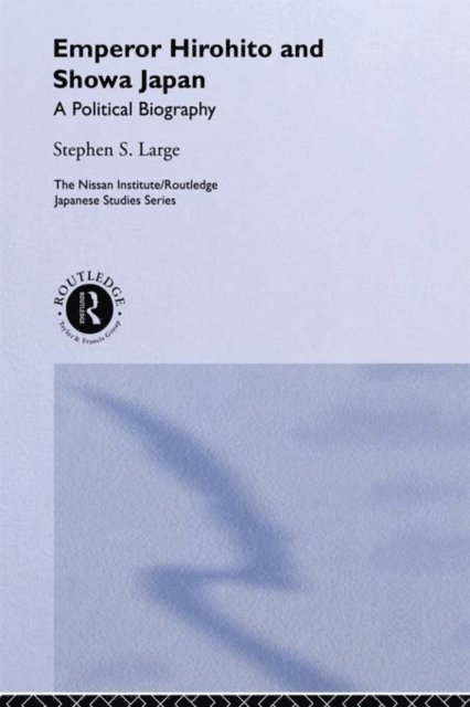 Stephen Large - Emperor Hirohito and Showa Japan, E-bok