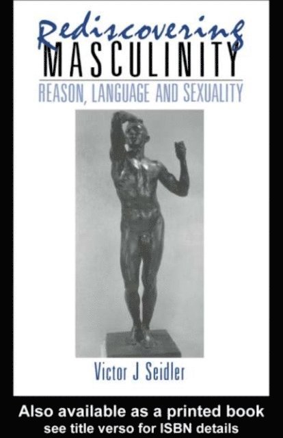 Victor J. Seidler - Rediscovering Masculinity, E-bok