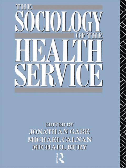 Michael Bury - Sociology of the Health Service, E-bok